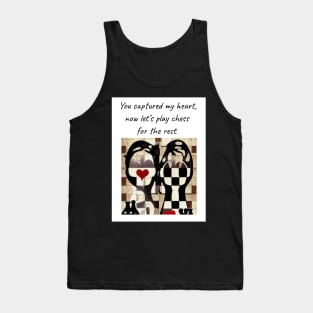 You Captured My Heart, Now Let's Play Chess For The Rest Tank Top